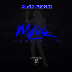 Mac Fetti - Move Something [Explicit]