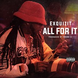 Exquizit - All for It [Explicit]