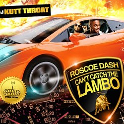 DJ Kutt Throat and Roscoe Dash - Can't Catch the Lambo [Explicit]