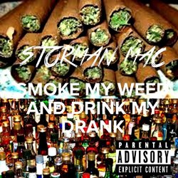STORMAN MAC - Smoke My Weed and Drink My Drink [Explicit]