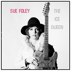 Sue Foley - The Ice Queen