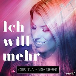 Cristina Maria Sieber - Ich will mehr