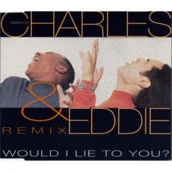 Would I lie to you? (Remix, 1992) By Charles & Eddie (0001-01-01)