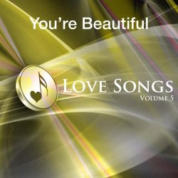   - You're Beautiful - Love Songs Vol 5