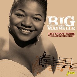 Big Maybelle - The Savoy Years: The Album Collection