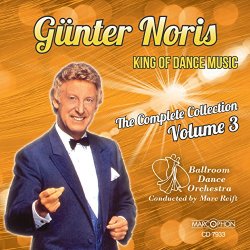 Gunter Noris - Günter Noris "King of Dance Music" The Complete Collection Volume 3