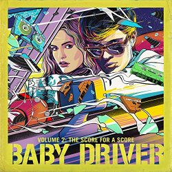 Baby Driver, Vol. 2 - Baby Driver: Vol. 2, the Score for a Score (Original Score)