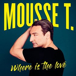 Mousse T. - Where Is the Love (das Neue Album) [Import allemand]