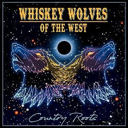 Whiskey Wolves of the West - Country Roots