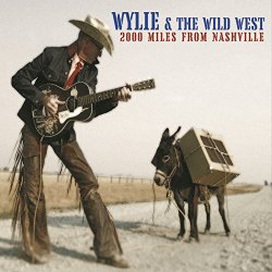 Wylie / Wild West - 2000 Miles From Nashville [Import USA]