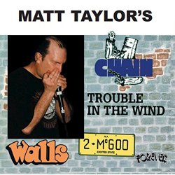 Matt Taylor & Chain - Trouble in the Wind