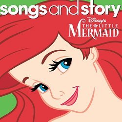   - Songs And Story: The Little Mermaid