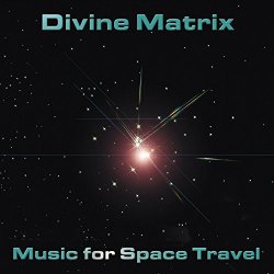 Divine Matrix - Music for Space Travel [Clean]