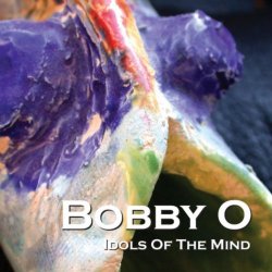 Bobby O - Idols of the Mind