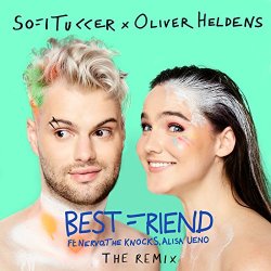 Sofi Tukker, Oliver Heldens, NERVO, The Knocks, Alisa Ueno - Best Friend (Remix) [Explicit]