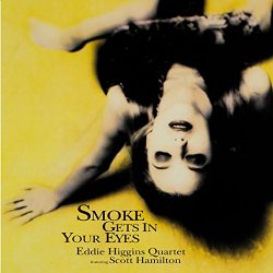 Eddie Higgins Quartet - Smoke Gets in Your Eyes (feat. Scott Hamilton)