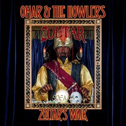 Omar and the Howlers - Zoltar's Walk