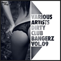   - Dirty Club Bangerz Vol. 09