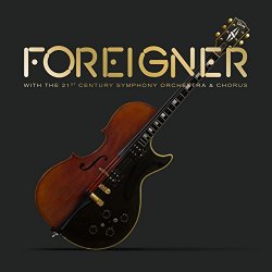   - Foreigner with the 21st Century Symphony Orchestra & Chorus