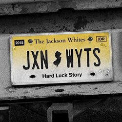 The Jackson Whites - Hard Luck Story