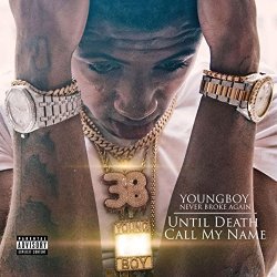 Youngboy Never Broke Again - Until Death Call My Name [Explicit]