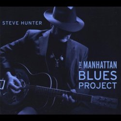 Steve Hunter - The Manhattan Blues Project