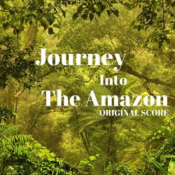 Journey into the Amazon (Original Score)