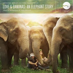 Love & Bananas: an Elephant Story (Original Motion Picture Soundtrack)