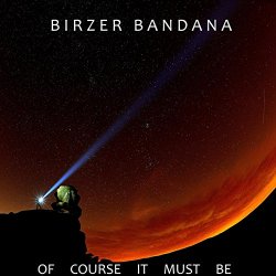 Birzer Bandana - Of Course It Must Be