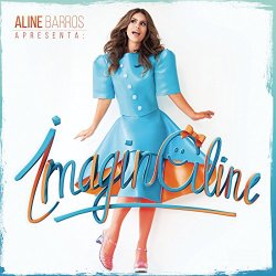 Aline Barros - ImaginAline