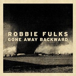 Robbie Fulks - Gone Away Backward