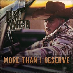 Josh Ward - More Than I Deserve