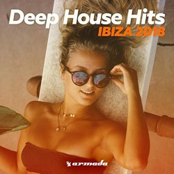Deep House Hits Ibiza 2018 - Deep House Hits: Ibiza 2018 - Armada Music