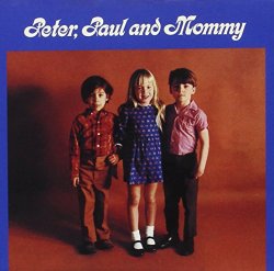 Peter Paul and Mary - Peter Paul And Mommy 1969