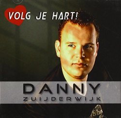 Danny Zuijderwijk - Volg Je Hart!