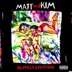 Matt And Kim - Almost Everyday [Explicit]