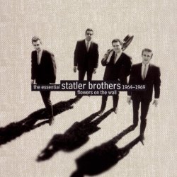 Statler Brothers, The - Flowers On The Wall: The Essential Statler Brothers 1964-1969