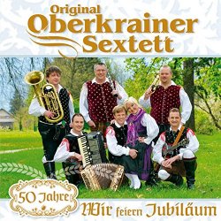 Original Oberkrainer Sextett - Wir feiern Jubiläum - 50 Jahre