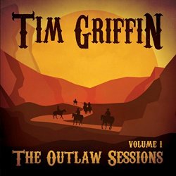 Tim Griffin - The Outlaw Sessions, Vol. 1 [Explicit]