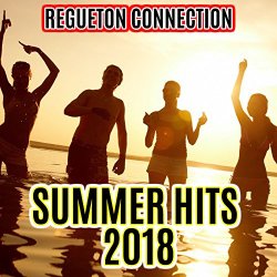 Regueton Connection - Summer Hits 2018: Reggaeton, Urbano, Trap & Los Mas Sonado