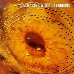 Catherine Wheel - Ferment:Special Edition