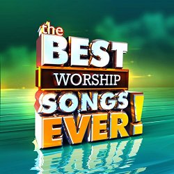 The Best Worship Songs Ever