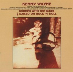 Kenny Wayne - Borned With The Blues & Raised On Rock 'N' Roll