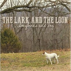 The Lark And The Loon - Songbirds and Fog