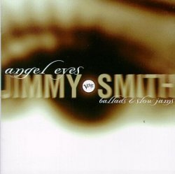 Jimmy Smith - Angel Eyes: Ballads & Slow Jams by Jimmy Smith (2004-08-18)