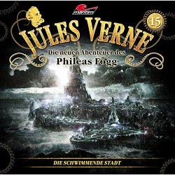 1-Jules Verne - Die neuen Abenteuer des Phileas Fogg, Folge 15: Die schwimmende Stadt, Teil 1