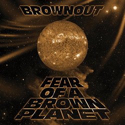   - Fear Of A Brown Planet