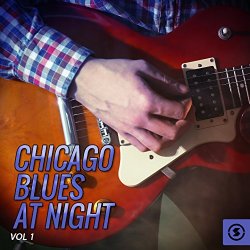 Various Artists - Chicago Blues at Night, Vol. 1