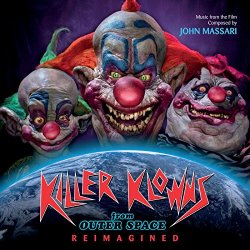   - Killer Klowns From Outer Space: Reimagined (Music From The Film)