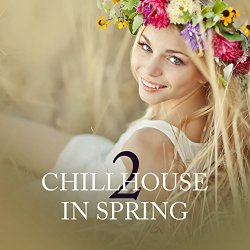 Various Artists - Chillhouse in Spring, Vol. 2 [Explicit]